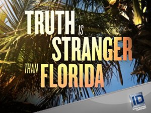 Truth Is Stranger Than Florida