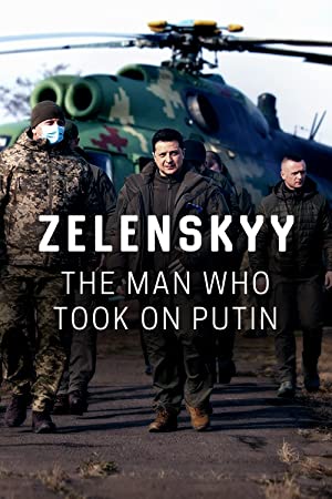 Zelenskyy: The Man Who Took on Putin