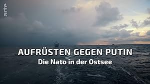 Aufrüsten gegen Putin – Die NATO in der Ostsee