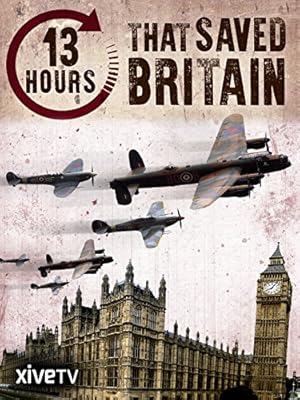 13 Hours That Saved Britain