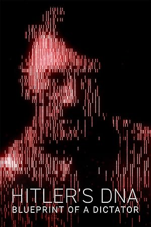Hitler’s DNA: Blueprint of a Dictator